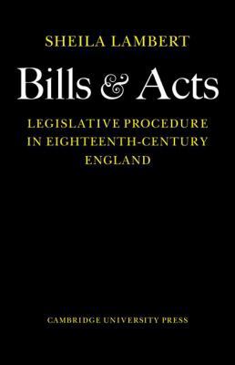 Bills and Acts: Legislative Procedure in Eighte... 052107679X Book Cover