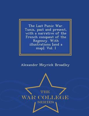 The Last Punic War. Tunis, Past and Present, wi... 129747483X Book Cover