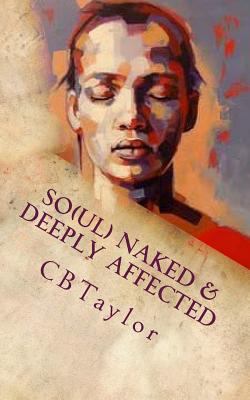 So(ul) Naked & Deeply Affected: Poetically Spea... 1985799626 Book Cover
