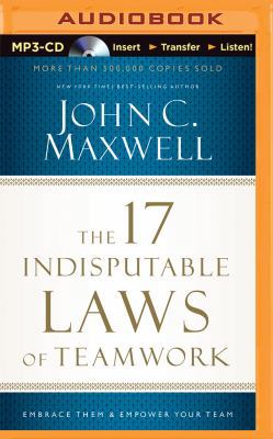 The 17 Indisputable Laws of Teamwork: Embrace T... 1511369191 Book Cover