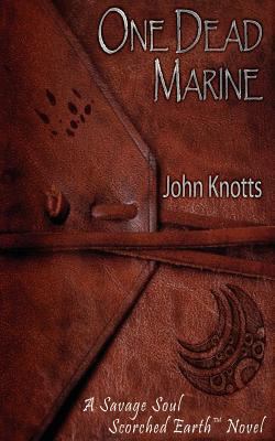 One Dead Marine: A Savage Soul Scorched Earth(T... 1469937697 Book Cover