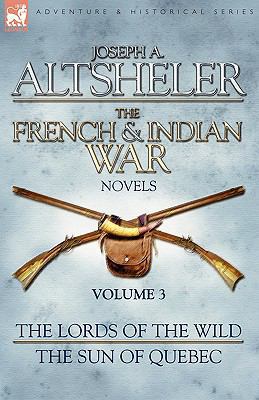 The French & Indian War Novels: 3-The Lords of ... 1846775892 Book Cover