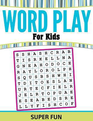 Word Play For Kids: Super Fun 1681459647 Book Cover