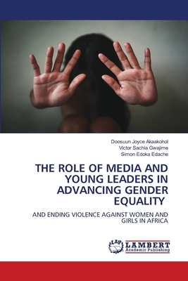 The Role of Media and Young Leaders in Advancin... 6208419905 Book Cover