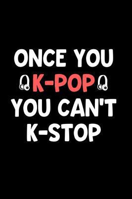 Once You K-Pop You Can't K-Stop: Perfect Gift I... 1791729746 Book Cover
