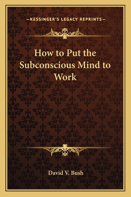 How to Put the Subconscious Mind to Work 1162569948 Book Cover