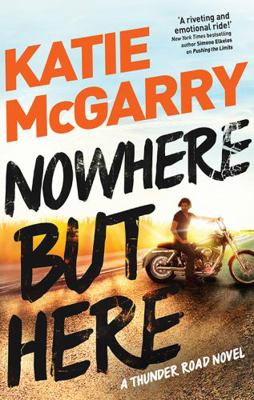 NOWHERE BUT HERE (Thunder Road) 1743690959 Book Cover