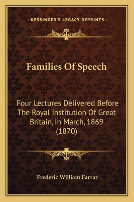 Families Of Speech: Four Lectures Delivered Bef... 1164643347 Book Cover