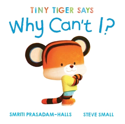Tiny Tiger Says Why Can't I? B0FWZXWPD6 Book Cover