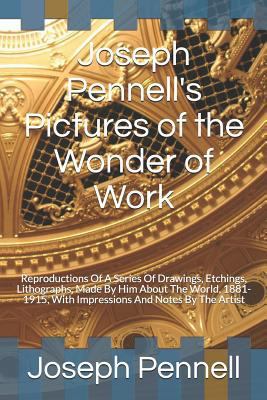 Joseph Pennell's Pictures of the Wonder of Work... 1718133715 Book Cover