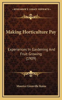 Making Horticulture Pay: Experiences In Gardeni... 1167105656 Book Cover