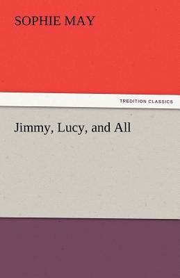 Jimmy, Lucy, and All 3842476302 Book Cover