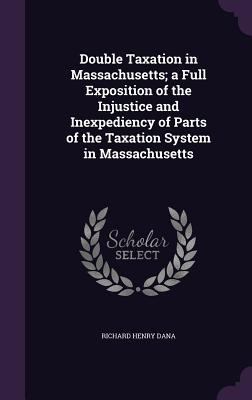 Double Taxation in Massachusetts; a Full Exposi... 1355882001 Book Cover