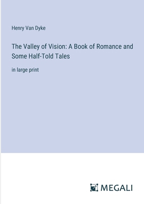 The Valley of Vision: A Book of Romance and Som... 3387048025 Book Cover