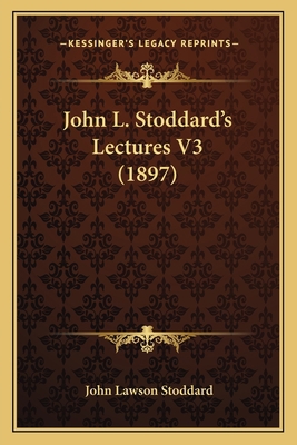 John L. Stoddard's Lectures V3 (1897) 1164187082 Book Cover