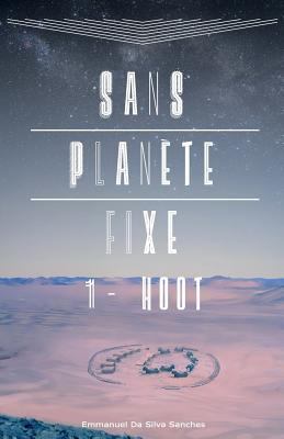 Sans planète fixe: 1 - Hoot [French] 1533532664 Book Cover
