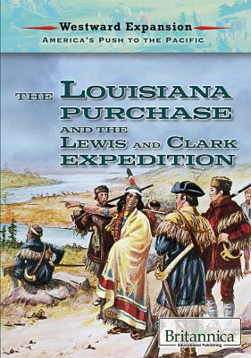 The Louisiana Purchase and the Lewis and Clark ... 1680487906 Book Cover