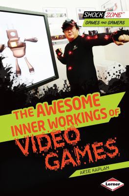 The Awesome Inner Workings of Video Games 1467715840 Book Cover