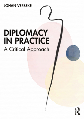 Diplomacy in Practice: A Critical Approach 103228708X Book Cover
