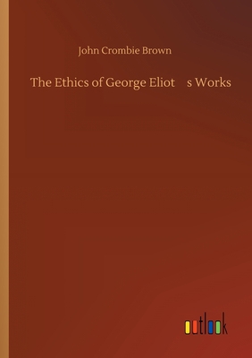 The Ethics of George Eliot's Works 3734097347 Book Cover