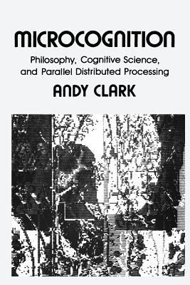 Microcognition: Philosophy, Cognitive Science, ... 0262530953 Book Cover