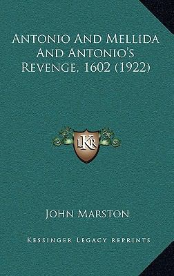 Antonio And Mellida And Antonio's Revenge, 1602... 116424647X Book Cover