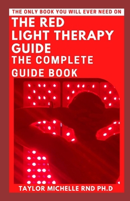 The Red Light Therapy Guide: The Complete Guide... B0BCSBGQZC Book Cover