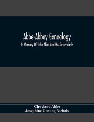 Abbe-Abbey Genealogy, In Memory Of John Abbe An... 9354366767 Book Cover