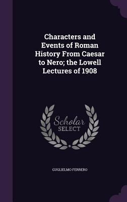 Characters and Events of Roman History From Cae... 1355814731 Book Cover