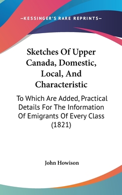 Sketches of Upper Canada, Domestic, Local, and ... 1104701332 Book Cover