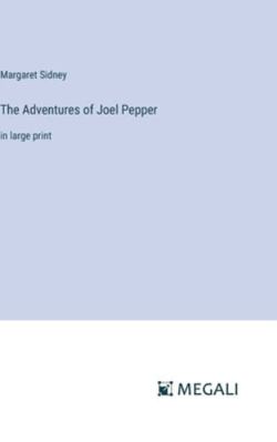 The Adventures of Joel Pepper: in large print 3387066317 Book Cover