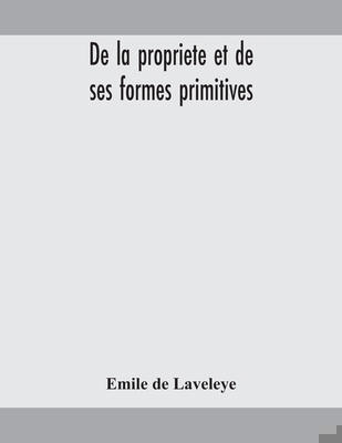 De la propriete et de ses formes primitives 9354159222 Book Cover