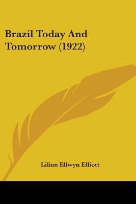 Brazil Today And Tomorrow (1922) 0548866732 Book Cover