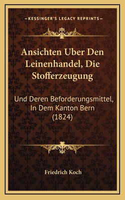 Ansichten Uber Den Leinenhandel, Die Stofferzeu... [German] 1169002137 Book Cover