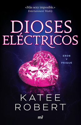 Dioses Eléctricos: Reinterpretación de Eros Y P... [Spanish] 6073923848 Book Cover