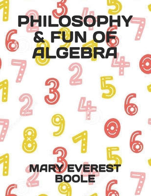 Philosophy & Fun of Algebra 1692946315 Book Cover