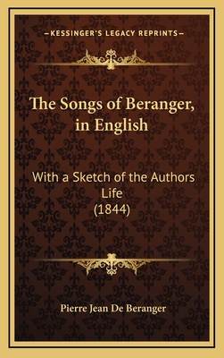 The Songs of Beranger, in English: With a Sketc... 1165619628 Book Cover