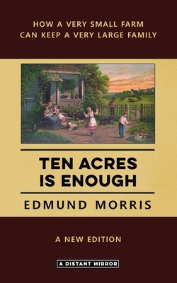 Ten Acres is Enough 098029763X Book Cover