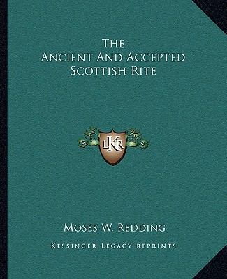 The Ancient And Accepted Scottish Rite 1162865563 Book Cover