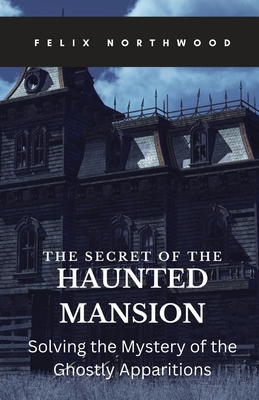 The Secret of the Haunted Mansion: Solving the ... 1088167799 Book Cover