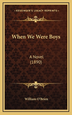 When We Were Boys: A Novel (1890) 1165242923 Book Cover