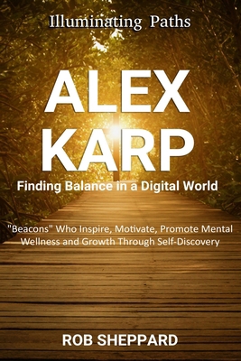 Illuminating Paths: Alex Krap - Finding Balance... B0DJ2FLGD7 Book Cover