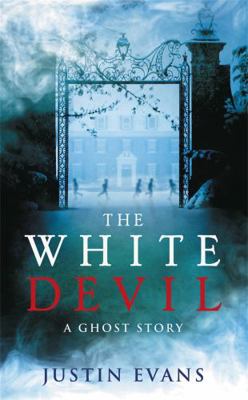 The White Devil: 'An intelligent, bristling gho... 0297865927 Book Cover
