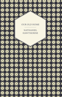 Our Old Home 1406742937 Book Cover