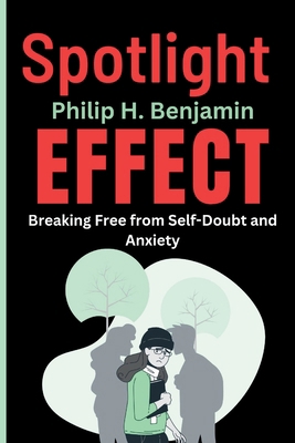 Spotlight Effect: Breaking Free from Self-Doubt... B0DJ8HDXZX Book Cover