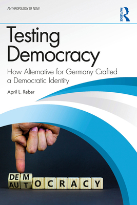 Testing Democracy: How Alternative for Germany ... 1041124600 Book Cover