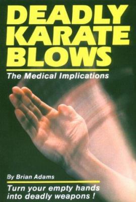 Deadly Karate Blows: The Medical Implications (... 0865680779 Book Cover