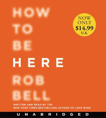 How to Be Here: A Guide to Creating a Life Wort... 0062659375 Book Cover