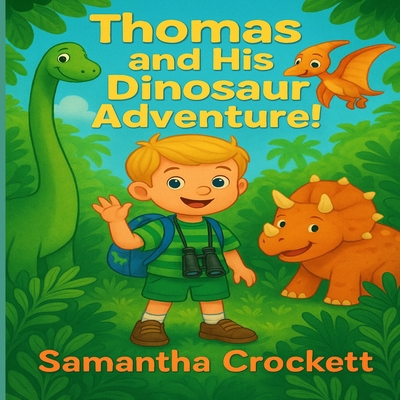 Thomas and His Dinosaur Adventure! B0FJ1XYQDT Book Cover