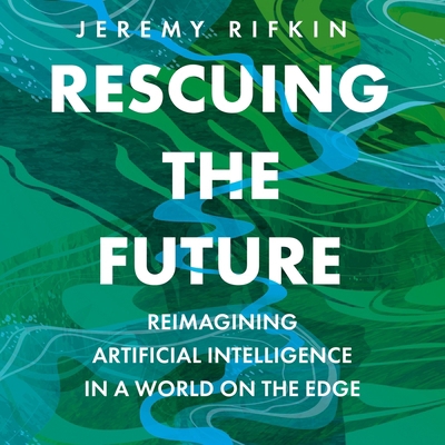 Rescuing the Future: Reimagining Artificial Int... B0H6GRSY6F Book Cover